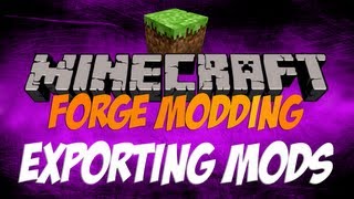 Exporting Your Mod [Modding With Forge 1.3.2]