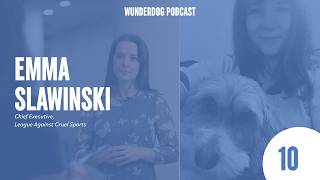 League Against Cruel Sport CEO Emma Slawinski says the Animal Welfare Bill has to be done