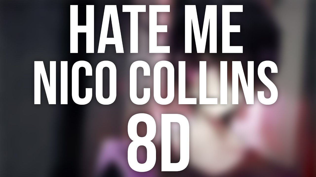 Nico Collins Hate Me 8d Audio Youtube