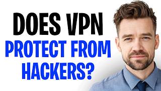 Does a VPN Really Protect You from Hackers? (2026)
