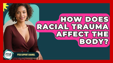 How Does Racial Trauma Affect The Body? - PTSD Support Channel