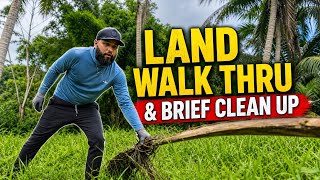 Land Walkthrough &amp; Cleanup 🌴 Prepping for the Lawn Tractor