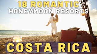 18 Top-Rated MOST Romantic Costa Rica Honeymoon Resorts