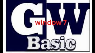 Gw Basic run in only window 7 | easy method use in window 7