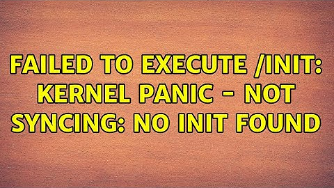 Ubuntu: Failed to execute /init: Kernel panic - not syncing: No init found