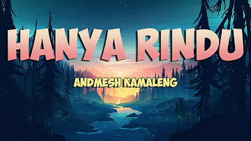 Andmesh Kamaleng - Hanya Rindu (Lirik)