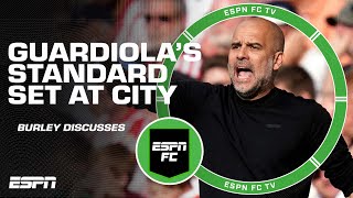 Pep Guardiola raises the standard for every player at Manchester City – Craig Burley | ESPN FC