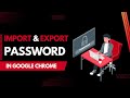 How to Import and Export Passwords to Google Chrome