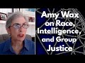 Amy Wax on Race, Intelligence, and Group Justice