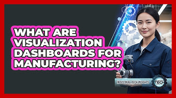 What Are Visualization Dashboards For Manufacturing?