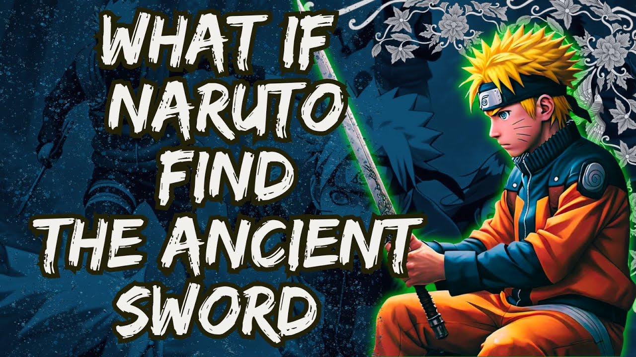 What If Naruto find the Ancient Sword  - Part 1