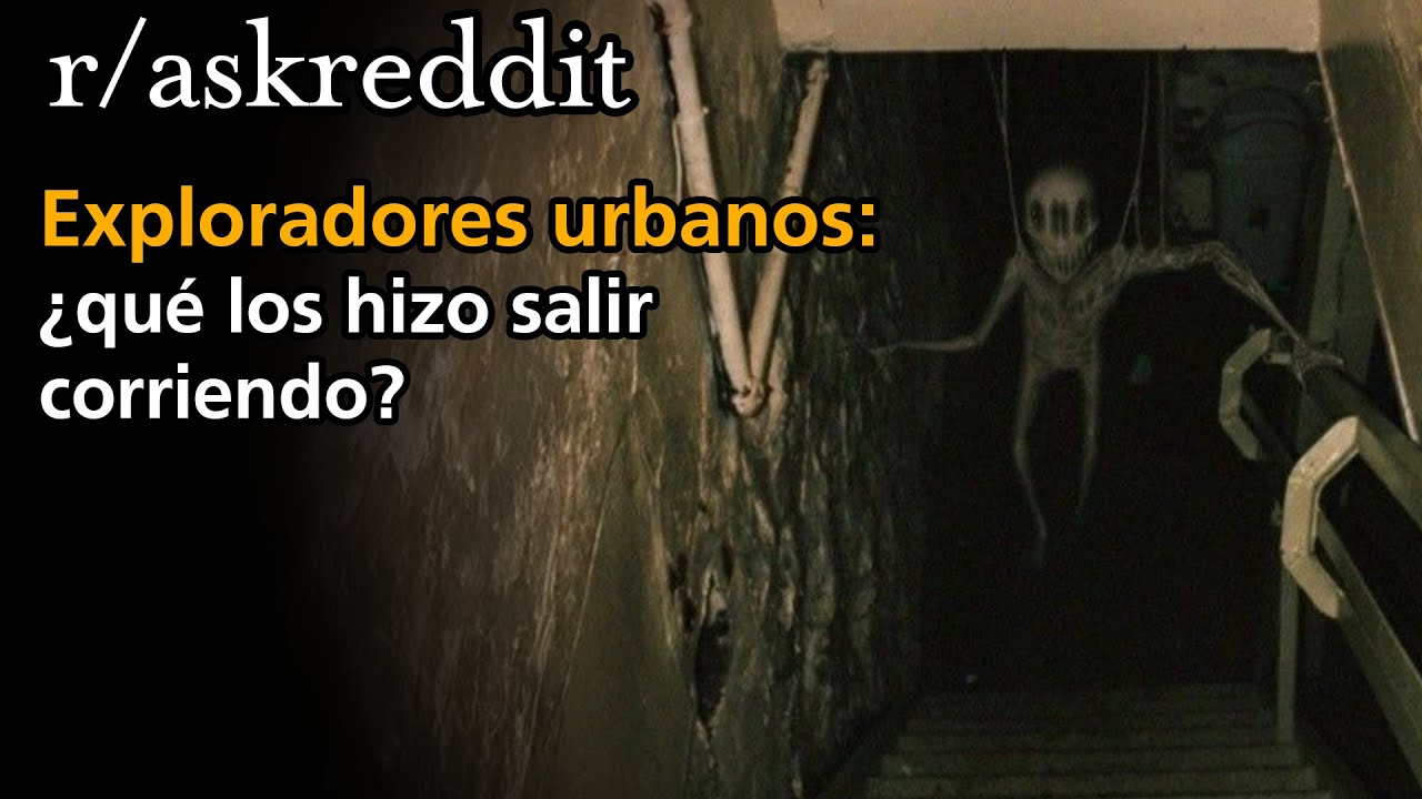 Exploradores urbanos ¿qué los hizo salir corriendo?