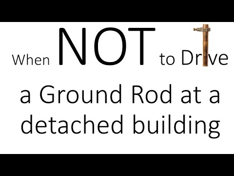 When NOT to drive a Ground Rod at a Detached Building
