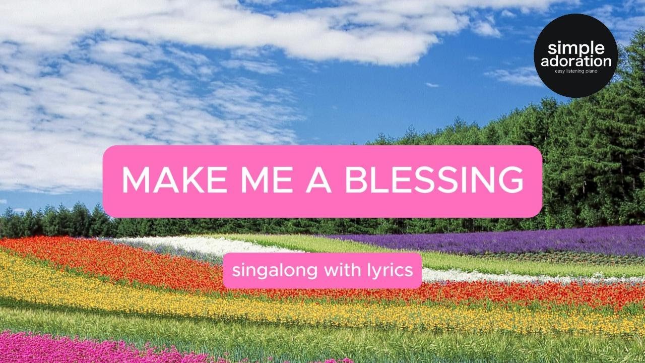 Make Me A Blessing Easy Piano And Singalong Lyrics YouTube Make me a blessing easy piano and singalong lyrics youtube