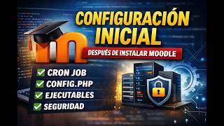 Configuración inicial de Moodle después de instalarlo | Cron, config.php, ejecutables y seguridad