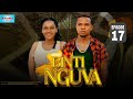 BINTI NGUVA FULL EPISODE 17 