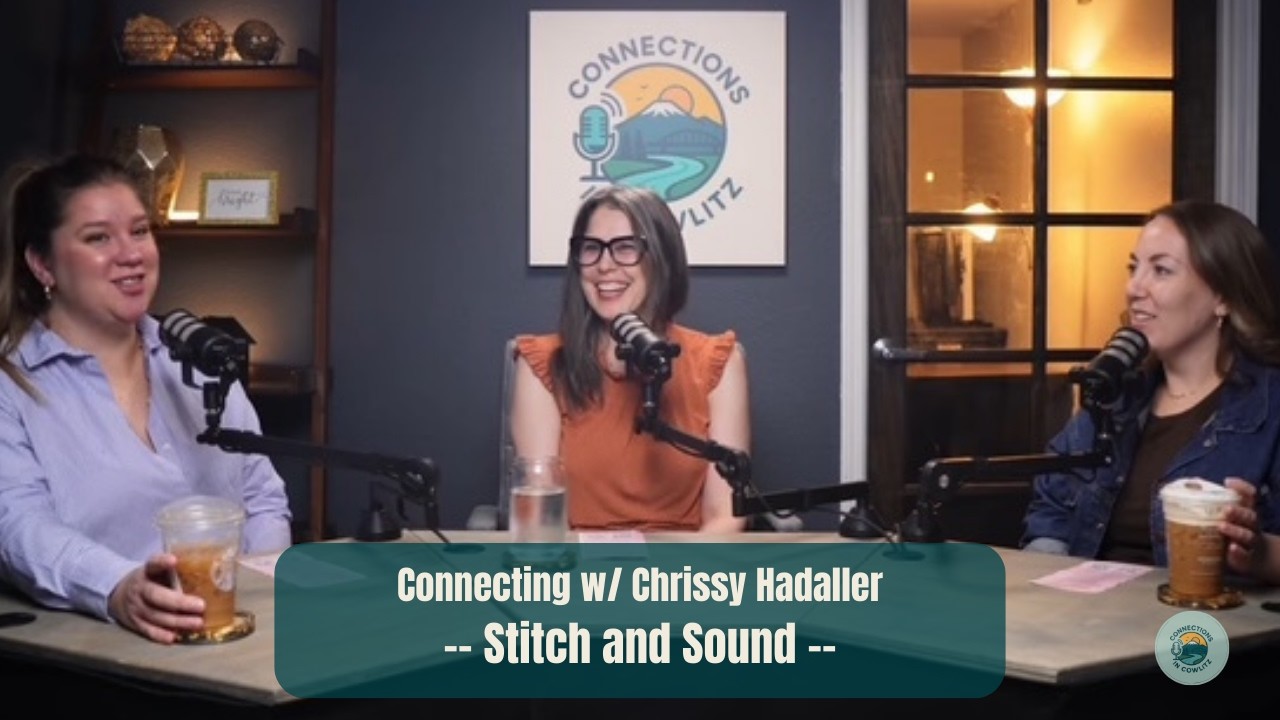Creativity in Cowlitz County- Connecting w/ Chrissy Hadaller, Stitch and Sound