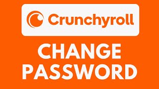 How To Change Password On Crunchyroll