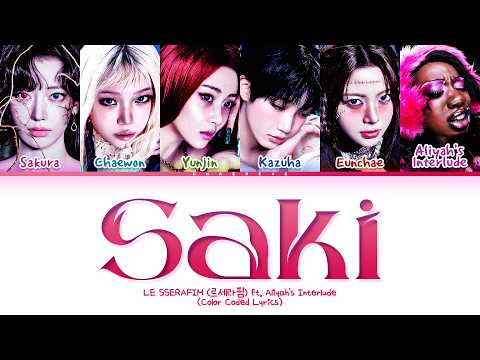 LE SSERAFIM Saki (ft. Aliyah's Interlude) Lyrics (Color Coded Lyrics)