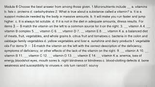 Module 8 Choose the best answer from among those given. 1.Micronutrients include __ a. vitamins b. f