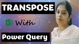 Power query | Transpose with Power Query | Transpose in Excel | Transpose in excel power query