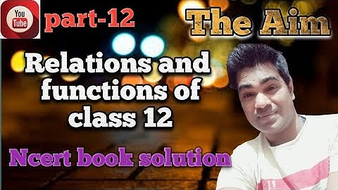 #Relations_And_Functions #class12 #Abhay_Anand #TheAim #Ncert_book_solution