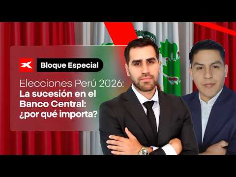 Elecciones Perú | Bloque 2 | La sucesión en el Banco Central: ¿por qué importa?