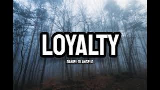 Daniel Di Angelo - LOYALTY (Lyrics)