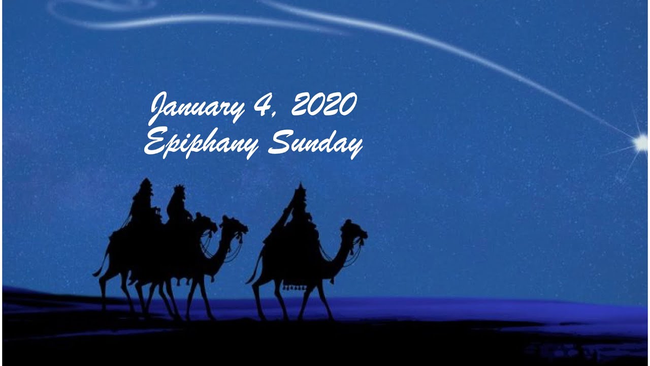 January 3, 2020 - Epiphany Sunday