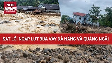 Mưa lũ lịch sử hoành hành miền Trung: Huế - Đà Nẵng ngập sâu, nguy cơ lũ quét, sạt lở cao | VTC News