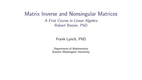EWU Math 231: Matrices - Matrix Inverse and Nonsingular Matrices