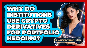 Why Do Institutions Use Crypto Derivatives For Portfolio Hedging? - All About Crypto Exchanges