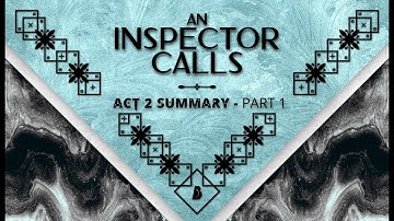 An Inspector Calls: Act 2 Plot Summary (Part 1) - Beyond