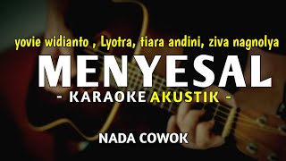 Menyesal - yovie widianto, lyodra, tiara, ziva ( Karaoke Akustik ) | Nada Cowok