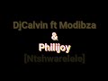 Dj Calvin feat. Modibza cobra philijoy&MaWhite_Ntshwarelele hit