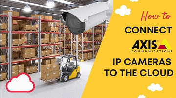 How to Connect Axis IP Cameras to the Cloud | Get Axis Cloud Storage (2024)