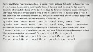 Timmy could follow two main routes to get to school. Timmy believes that route 1 is faster than rout