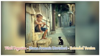 Vitali Pogosian - Mama Armenia Martakert - Extended Version