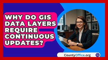 Why Do GIS Data Layers Require Continuous Updates? - CountyOffice.org