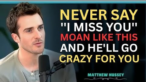 Don’t Say ‘I Miss You’ — Make Him Feel It Without Words 😍 (Matthew Hussey Style Motivation Speech.