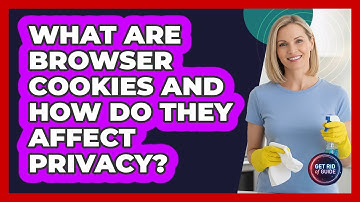 What Are Browser Cookies And How Do They Affect Privacy? - Get Rid Of Guide