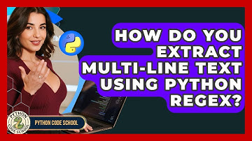 How Do You Extract Multi-line Text Using Python Regex? - Python Code School