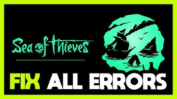 FIX Sea of Thieves Crashing, Freezing, Not Launching, Stuck & Black Screen