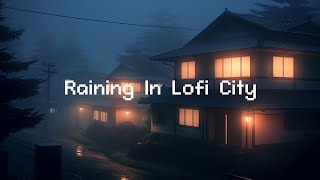 Raining In Lofi City  Lofi Hip Hop Radio  Lofi Hip Hop & Rain Sounds