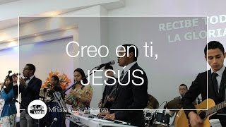 Video thumbnail of "Creo en ti, Jesús [Ministerio de Alabanza Iglesia M.M.M. Fontibón]"