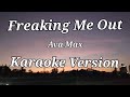 "Freaking Me Out"Karaoke by Ava Max