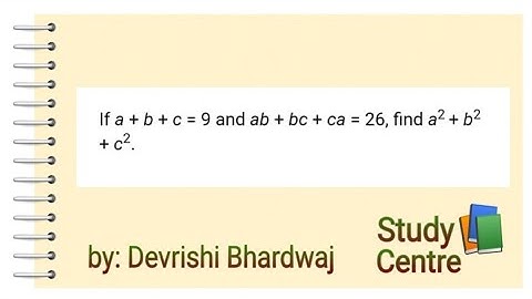 If a + b + c = 9 and ab + bc + ca = 26 find a² + b² + c²