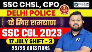 SSC CHSL, CPO & Delhi Police 2023 Exam | SSC CGL 17 July Shift 3 का Complete Solution | Sahil Sir