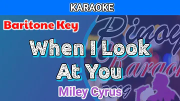 When I Look At You by Miley Cyrus (Karaoke : Baritone Key)