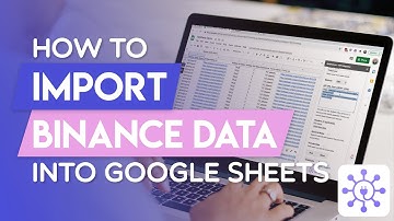 Pull Binance Data Into Google Sheets For Beginners